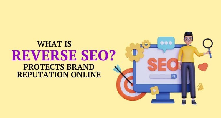 What is Reverse SEO and How It Protects Brand Reputation Online